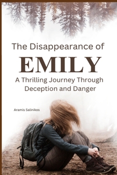 Paperback THE DISAPPEARANCE OF EMILY A Thrilling Journey Through Deception and Danger Book