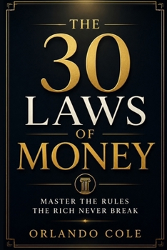 Paperback The 30 Laws of Money: Master the Rules the Rich Never Break Book