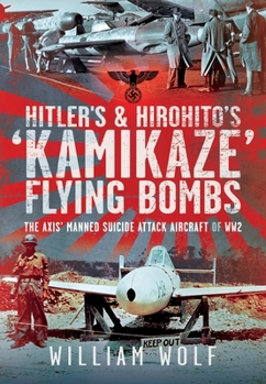Hardcover Hitler's and Hirohito's 'Kamikaze' Flying Bombs: The Axis' Manned Suicide Attack Aircraft of Ww2 Book