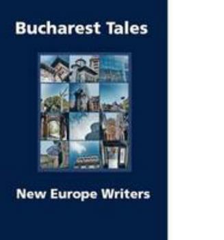 Paperback Bucharest Tales: A Literary Guide to the City (Collection of Central European Contemporary Writing) Book