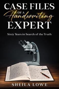 Case Files of a Handwriting Expert: Sixty Years In Search of Truth