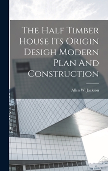 Hardcover The Half Timber House Its Origin Desigh Modern Plan And Construction Book