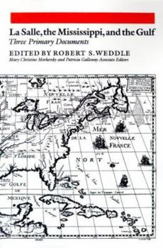 Paperback La Salle, the Mississippi, and the Gulf: Three Primary Documents Book