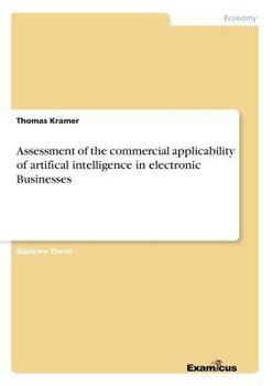 Paperback Assessment of the commercial applicability of artifical intelligence in electronic Businesses Book