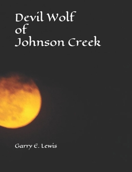 Paperback Devil wolf of Johnson Creek by Garry E. Lewis Book