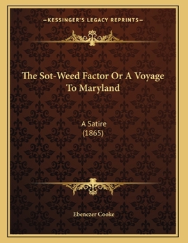 Paperback The Sot-Weed Factor Or A Voyage To Maryland: A Satire (1865) Book