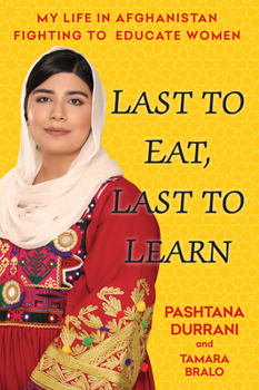 Hardcover Last to Eat, Last to Learn: My Life in Afghanistan Fighting to Educate Women Book