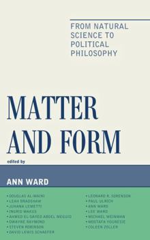 Hardcover Matter and Form: From Natural Science to Political Philosophy Book