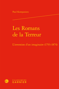 Hardcover Les Romans de la Terreur: L'Invention d'Un Imaginaire (1793-1874) [French] Book