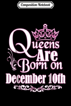 Paperback Composition Notebook: Queens Are Born On December 10th Funny Birthday Journal/Notebook Blank Lined Ruled 6x9 100 Pages Book