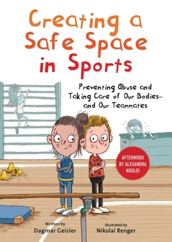 Hardcover Creating a Safe Space in Sports: Preventing Abuse and Taking Care of Our Bodies--And Our Teammates Book