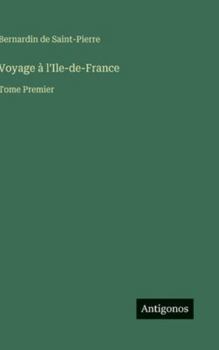 Voyage à l'Ile-de-France: Tome Premier (French Edition)