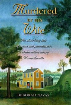 Hardcover Murdered by His Wife: A History With Documentation of the Joshua Spooner Murder and Execution of His Wife, Bathsheba, Who Was Hanged in Worcester, Massachussetts, 2 July Book