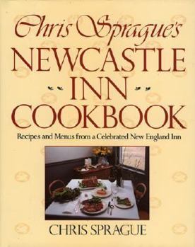 Hardcover Chris Sprague's Newcastle Inn Cookbook Book