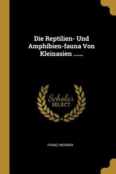 Paperback Die Reptilien- Und Amphibien-fauna Von Kleinasien ...... [German] Book