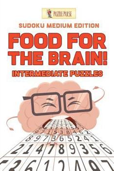 Paperback Food For The Brain! Intermediate Puzzles: Sudoku Medium Edition Book