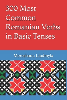 Paperback 300 Most Common Romanian Verbs in Basic Tenses Book