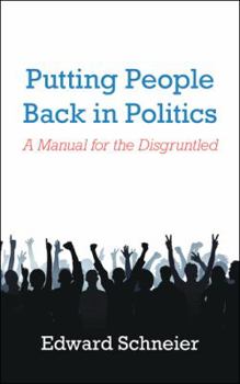Paperback Putting People Back in Politics: A Manual for the Disgruntled Book