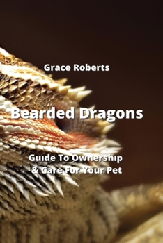Paperback Bearded Dragons: Guıde To Ownershıp & Care For Your Pet Book