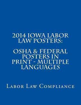 Paperback 2014 Iowa Labor Law Posters: OSHA & Federal Posters In Print - Multiple Languages Book