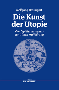 Paperback Die Kunst Der Utopie: Vom Späthumanismus Zur Frühen Aufklärung [German] Book