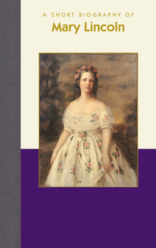 Hardcover A Short Biography of Mary Lincoln Book