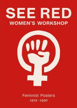 Paperback See Red Women's Workshop: Feminist Posters 1974-1990 Book