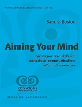 Paperback Aiming Your Mind: Strategies and skills for conscious communication with practice exercises Book