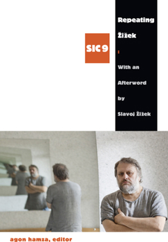 Repeating Žižek - Book #9 of the [sic]