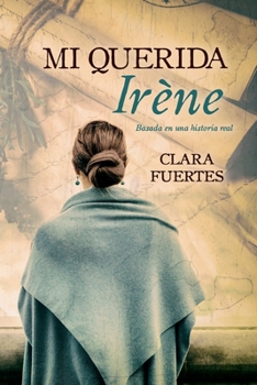 Paperback Mi querida Irène: Basada en una historia real [Spanish] Book