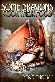 Paperback Some Dragons Cook Their Food (Dunne's Quest Series) Book