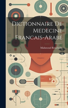 Hardcover Dictionnaire De Medecine Francais-Arabe [French] Book