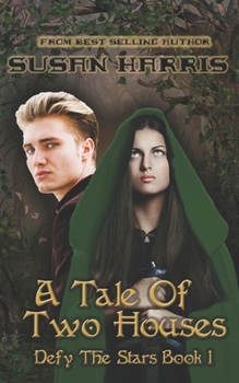 A Tale of Two Houses - Book #1 of the Defy the Stars