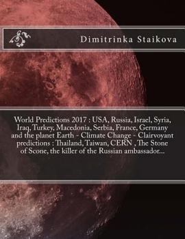 Paperback World Predictions 2017: USA, Russia, Israel, Syria, Iraq, Turkey, Macedonia, Serbia, France, Germany and the planet Earth - Climate Change - C Book