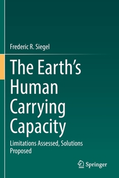 Paperback The Earth's Human Carrying Capacity: Limitations Assessed, Solutions Proposed Book