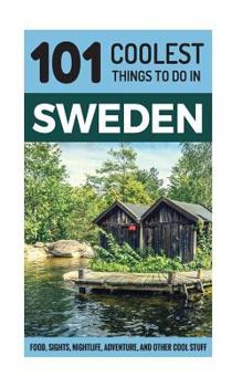 Paperback Sweden: Sweden Travel Guide: 101 Coolest Things to Do in Sweden Book