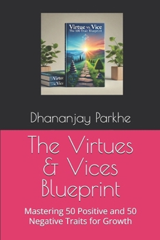 Paperback The Virtues & Vices Blueprint: Mastering 50 Positive and 50 Negative Traits for Growth Book