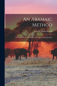 Paperback An Aramaic Method: A Class Book for the Study of the Elements of Aramaic Book