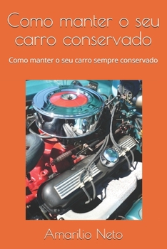 Paperback Como manter o seu carro conservado: Como manter o seu carro sempre conservado [Portuguese] Book