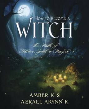 Paperback How to Become a Witch: The Path of Nature, Spirit & Magick Book