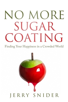 Paperback No More Sugar Coating: Finding Your Happiness in a Crowded World Book