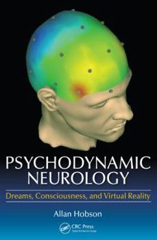 Paperback Psychodynamic Neurology: Dreams, Consciousness, and Virtual Reality Book