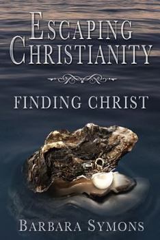 Paperback Escaping Christianity: Finding Christ Book