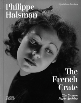 Philippe Halsman: The French Crate: The Unseen Paris Archive