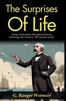 The Surprises of Life: Georges Clemenceau's Philosophical Journey: Embracing Life's Twists in "The Surprises of Life"