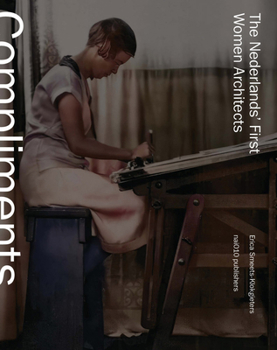 Hardcover Compliments to Our Brave Architect!: The Netherlands' First Women Architects Book