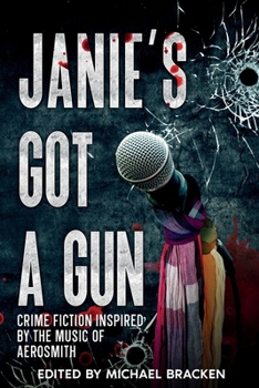 Paperback Janie's Got a Gun: Crime Fiction Inspired by the Music of Aerosmith Book