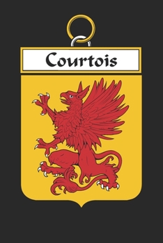 Paperback Courtois: Courtois Coat of Arms and Family Crest Notebook Journal (6 x 9 - 100 pages) Book