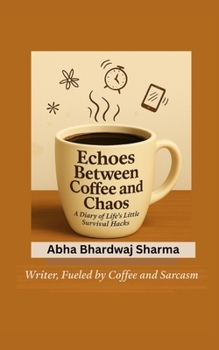 Paperback Echoes Between Coffee and Chaos: A Diary of Life's Little Survival Hacks Book