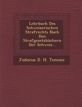Paperback Lehrbuch Des Schweizerischen Strafrechts Nach Den Strafgesetzbuchern Der Schweiz... [German] Book